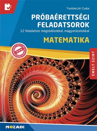 Trembeczki Csaba - Prbarettsgi Feladatsorok - Matematika - Emelt Szint Ms-3172u