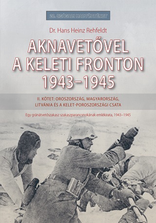 Hans Dr. Heinz Rehfeldt - Aknavetvel A Keleti Fronton, 1943-1945