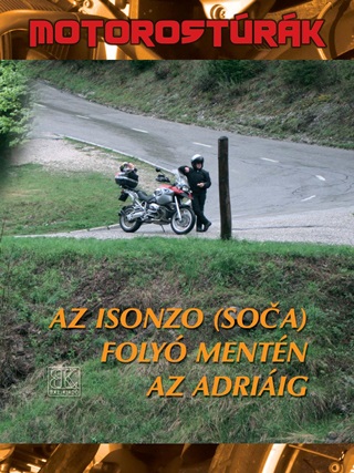 Boda Lszl - Az Isonz (Soca) Foly Mentn Az Adriig - Motoros Trk