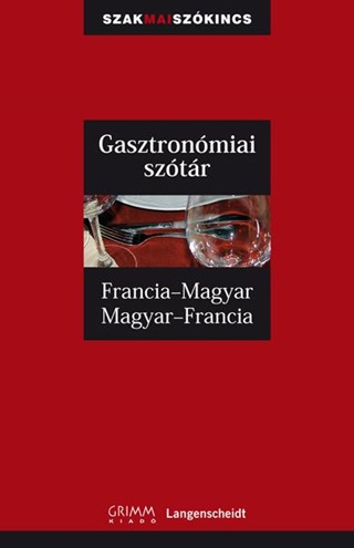 - - Gasztronmiai Sztr - Francia-Magyar, Magyar-Francia - Grimm