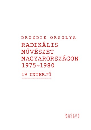 Radiklis Mvszet Magyarorszgon 1975-1980  (19  Interj)