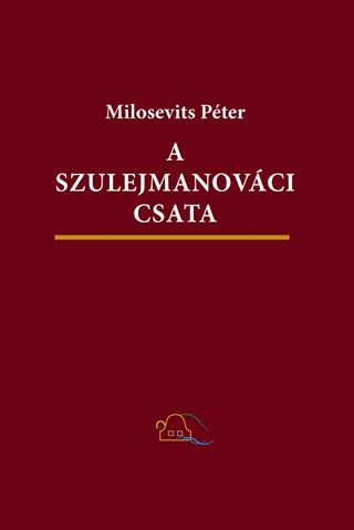 Milosevits Pter - A Szulejmanovci Csata