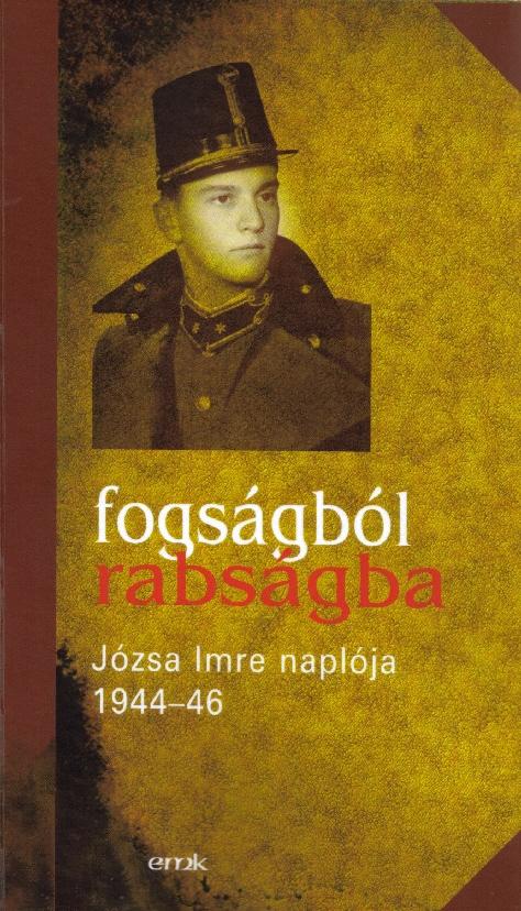 Jzsa Imre - Fogsgbl Rabsgba - Jzsa Imre Naplja 1944-46.