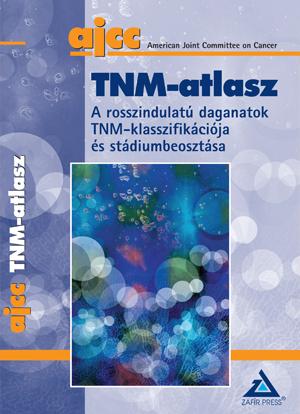 - - Tnm-Atlasz - A Rosszindulat Daganatok Tnm Klasszifikcija s Stdiumbeosztsa