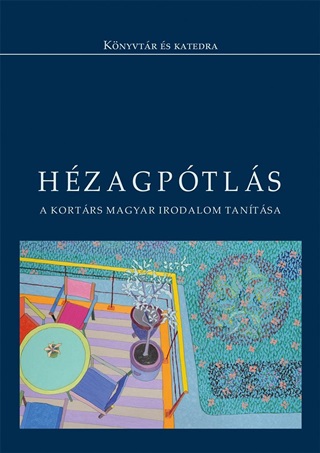 Szerk. Feny D.Gyrgy - Hzagptls - A Kortrs Magyar Irodalom Tantsa