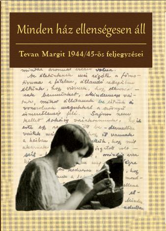 Tevan Margit - Minden Hz Ellensgesen ll - Tevan Margit 1944/45-s Feljegyzsei