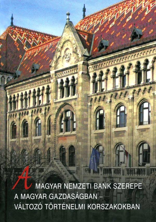  - A Magyar Nemzeti Bank Szerepe A Magyar Gazdasgban - Vltoz Trtnelmi Korszako