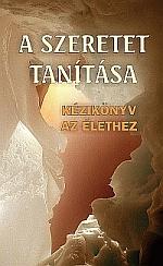 - - A Szeretet Tanitsa - Kziknyv Az lethez -