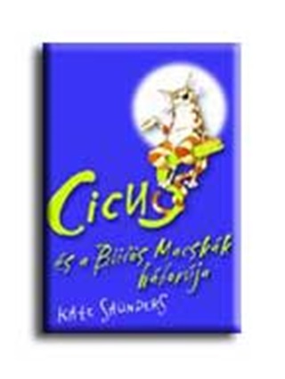 Kate Saunders - Cicus s A Bds Macskk Hborja