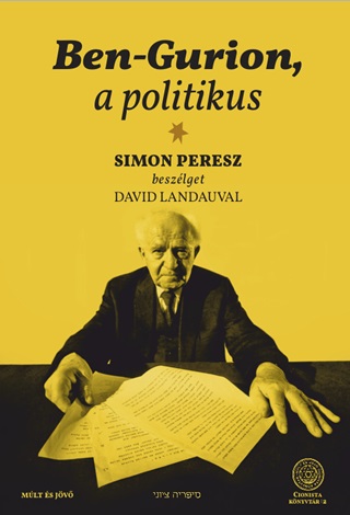Simon - Landau Peresz - Ben-Gurion, A Politikus - Simon Peresz Beszlget David Landauval