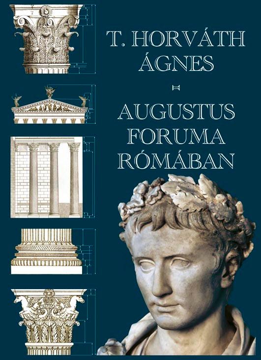 T. Horvth gnes - Augustus Foruma Rmban