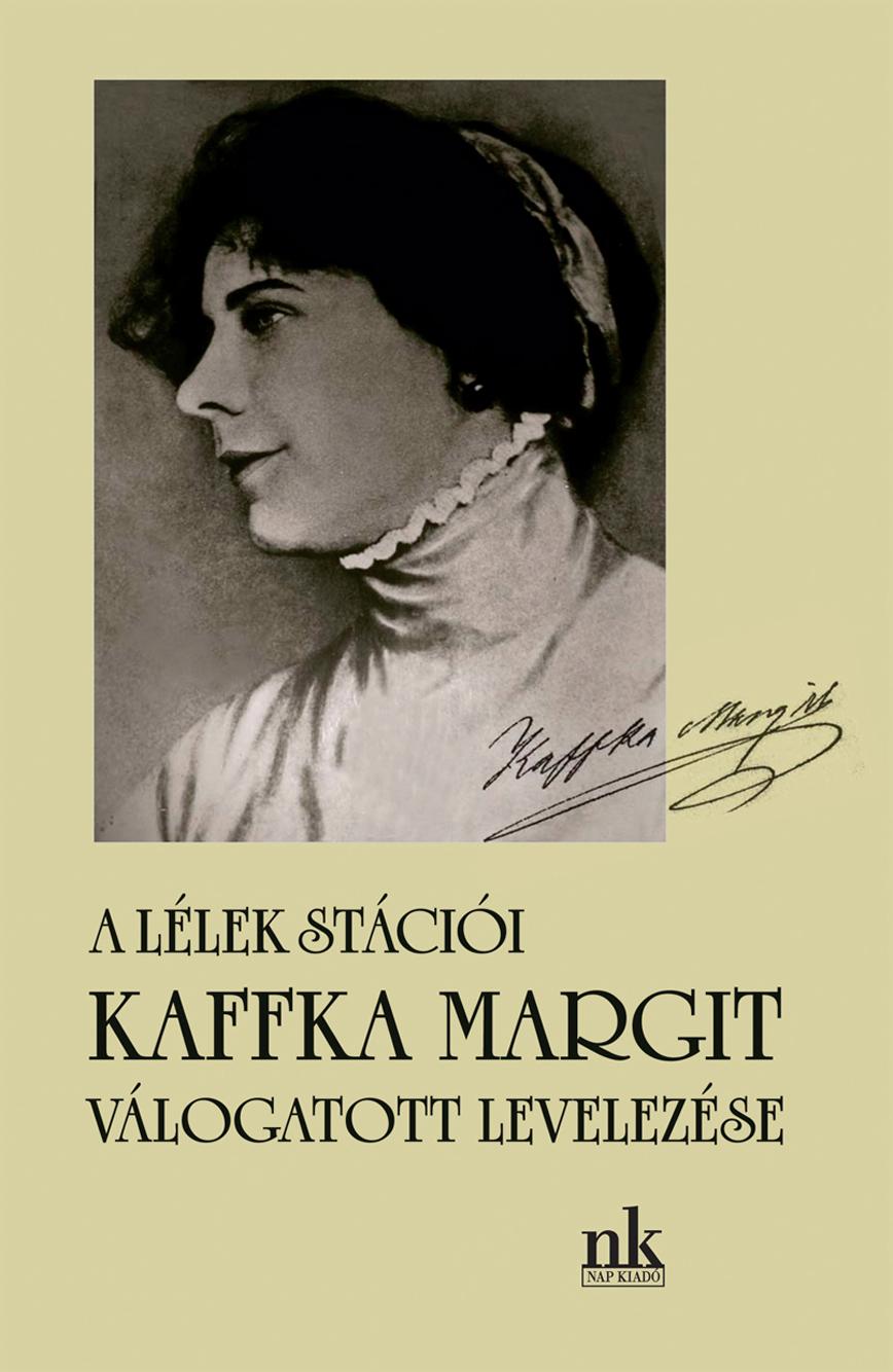 Kaffka Margit - A Llek Stcii - Kaffka Margit Vlogatott Levelezse