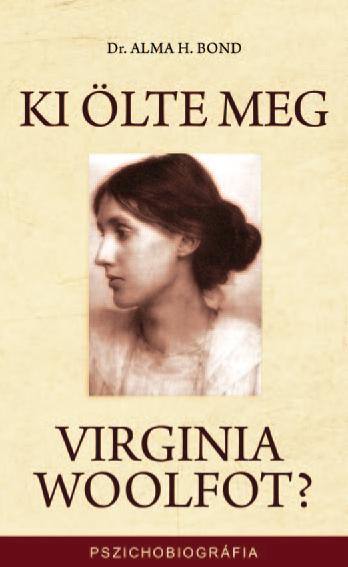 Alma H. Dr. Bond - Ki lte Meg Virginia Woolfot?