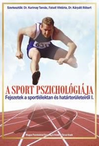  - A Sport Pszicholgija - Fejezetek A Sportllektan s Hatrterleteirl I.