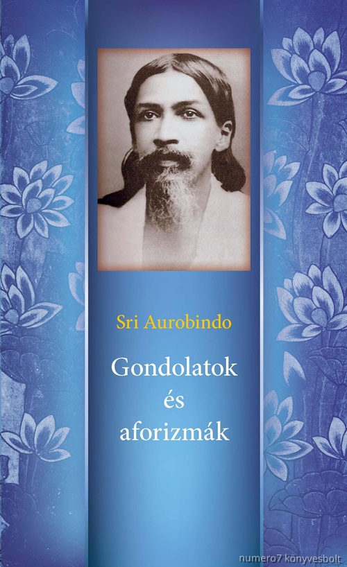 Sri Aurobindo - Gondolatok s Aforizmk