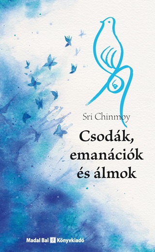 Sri Chinmoy - Csodk, Emancik s lmok
