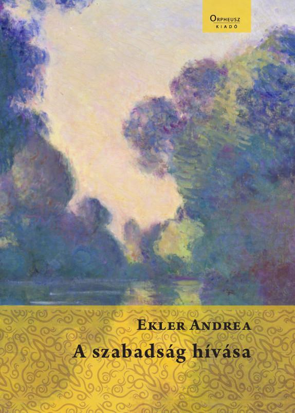 Ekler Andrea - A Szabadsg Hvsa