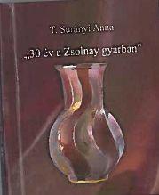 T. SURNYI ANNA - ,,30 V A ZSOLNAY GYRBAN