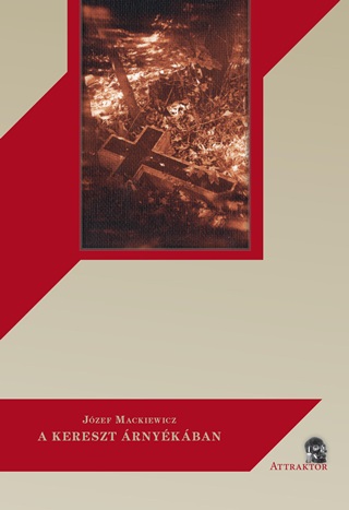 Jzef Mackiewicz - A Kereszt rnykban - Kln Vonal A Gondviselshez