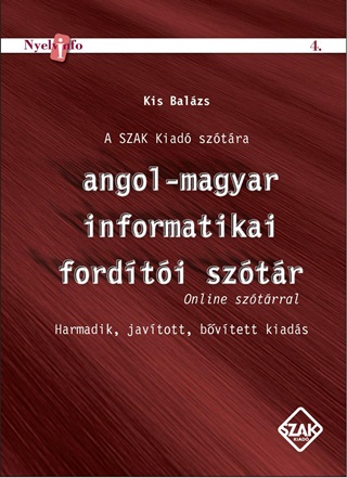 Kis Balzs - Angol-Magyar Informatikai Fordti Sztr+Online Sztr (3. Jav, Bv.Kiad.)