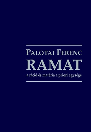 Palotai Ferenc - Ramat - A Rci s Matria A Priori Egysge
