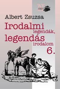 Albert Zsuzsa - Irodalmi Legendk, Legends Irodalom 6.