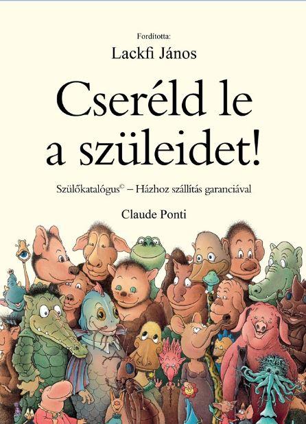 Claude Ponti - Cserld Le A Szleidet! - Szlkatalgus-Hzhoz Szllts Garancival