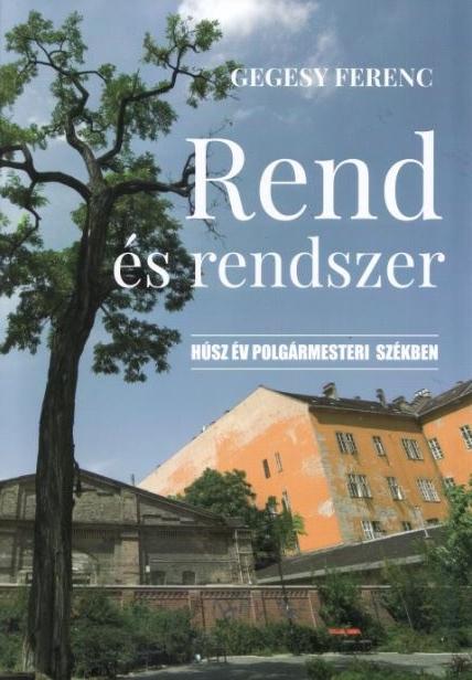 Gegesy Ferenc - Rend s Rendszer - Hsz v Polgrmesteri Szkben