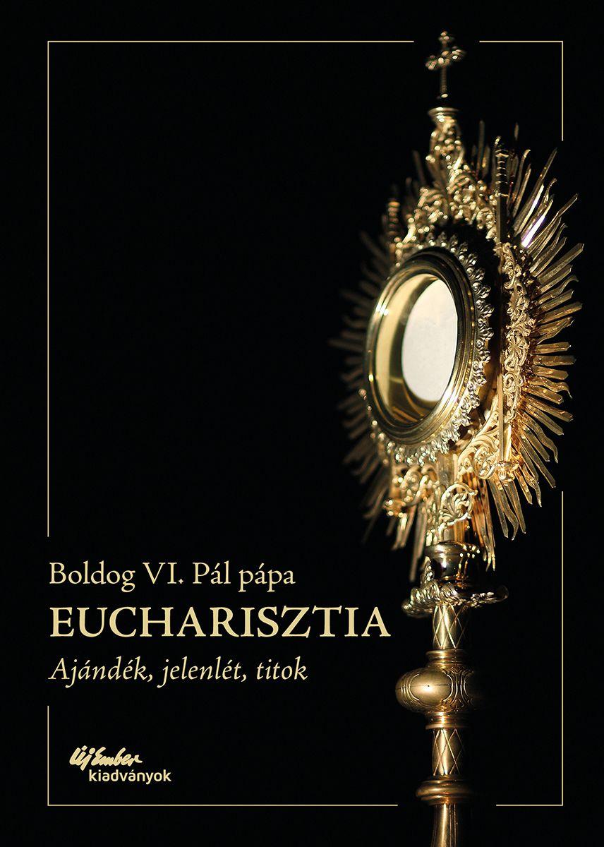 Boldog Vi. Pl Ppa - Eucharisztia - Ajndk, Jelenlt, Titok