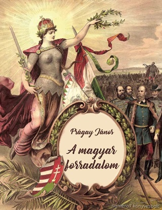 Prgay Jnos - A Magyar Forradalom