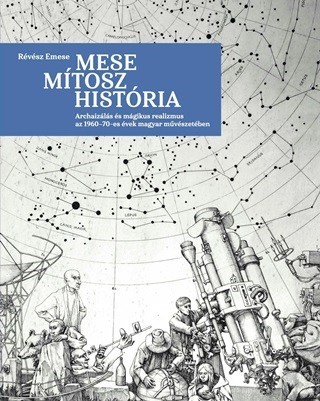 Rvsz Emese - Mese, Mtosz, Histria - Archaizls s Mgikus Realizmus Az 1960-70-Es vek Mag