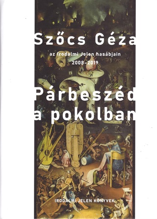 Szcs Gza - Prbeszd A Pokolban - Szcs Gza Az Irodalmi Jelen Hasbjain 2008-2019