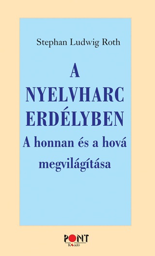 A Nyelvharc Erdlyben - A Honnan s A Hov Megvilgtsa