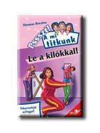 Thomas Brezina - Le A Kilkkal! - Pssszt! A Mi Titkunk -