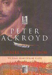 Peter Ackroyd - Tetszs Volt Clom - William Shakespeare lete -