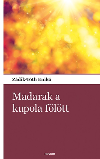 Zdik-Tth Enik - Madarak A Kupola Fltt