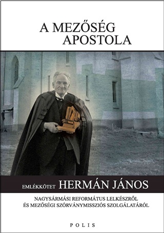  - A Mezsg Apostola - Emlkktet Hermn Jnos...