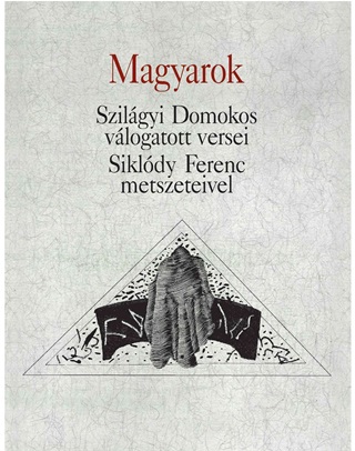 Szilgyi Domokos - Magyarok - Szilgyi Domokos Vlogatott Versei