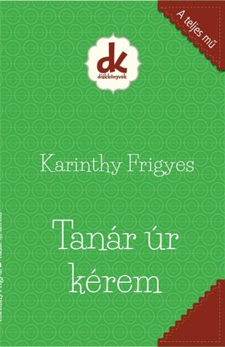 Karinthy Frigyes - Tanr r Krem - Dikknyvek (A Teljes M)