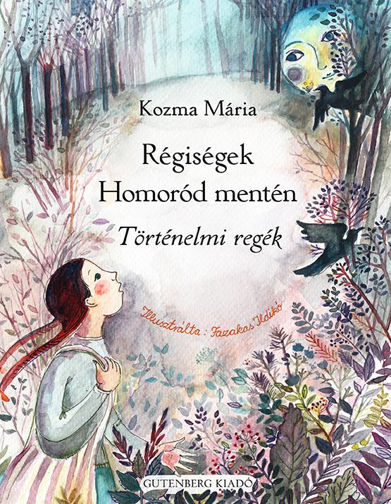 Kozma Mria - Rgisgek Homord Mentn - Trtnelmi Regk