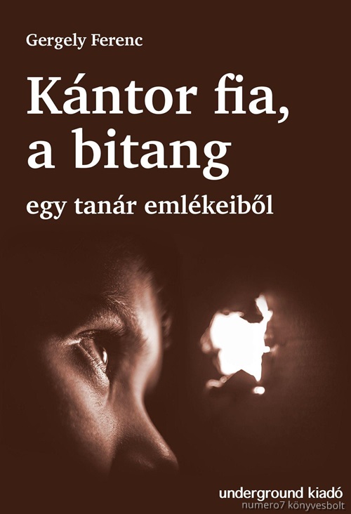 Gergely Ferenc - Kntor Fia A Bitang - Egy Tanr Emlkeibl