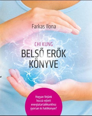 Farkas Ilona - Chi Kung Bels Erk Knyve