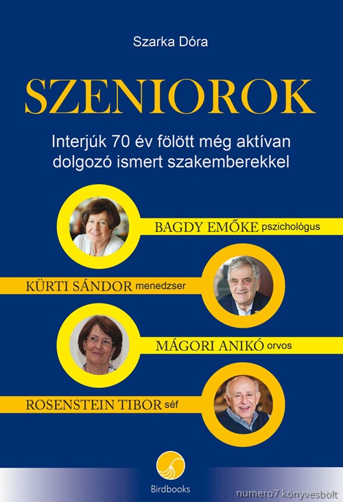 Szarka Dra - Szeniorok - Interjk 70 v Fltt Mg Aktvan Dolgoz Ismert Szakemberekkel