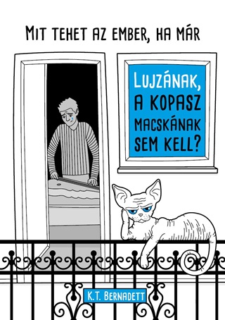 K.T. Bernadett - Mit Tehet Az Ember, Ha Mr Lujznak, A Kopasz Macsknak Sem Kell?