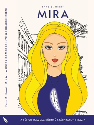 Enna B. Heart - Mira - A Slyos Igazsg Knny Szrnyakon rkezik