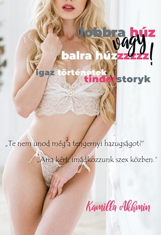 Kamilla Akhmin - Jobbra Hz Vagy Balra Hzzzzz! -  Igaz Trtnetek Tinderstoryk