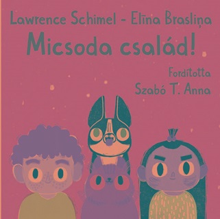 Lawrence Schimel - Micsoda Csald!