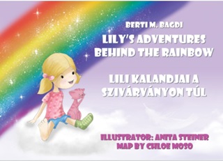 Berti M. Bagdi - Lili Kalandjai A Szivrvnyon Tl - Lily'S Adventures Behind The Rainbow