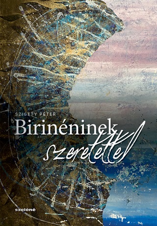 Szigety Pter - Birinninek Szeretettel