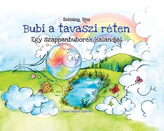 Sztrakay Rita - Bubi A Tavaszi Rten - Egy Szappanbubork Kalandjai